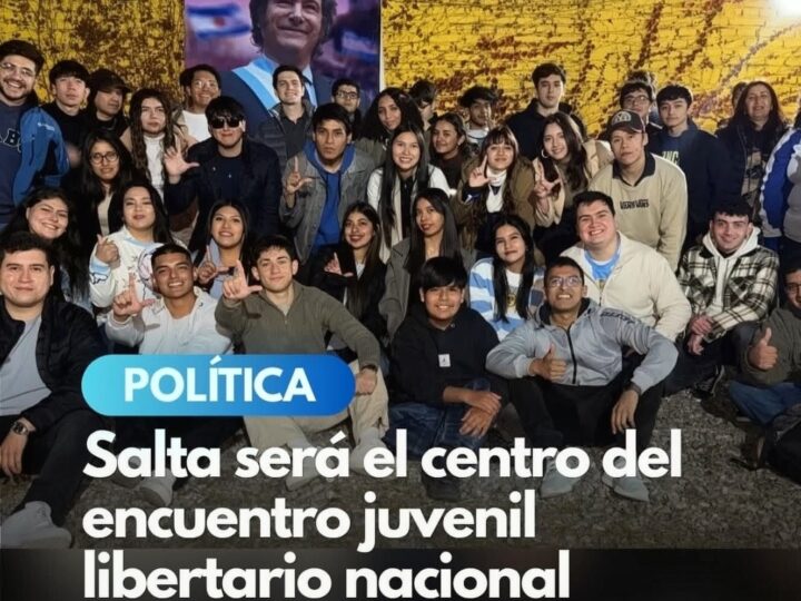 Congreso Nacional de la Juventud de La Libertad Avanza: Salta se prepara para recibir a jóvenes de todo el país